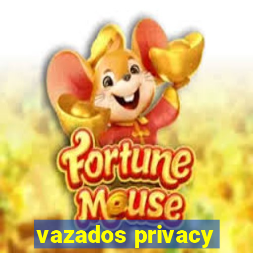 vazados privacy